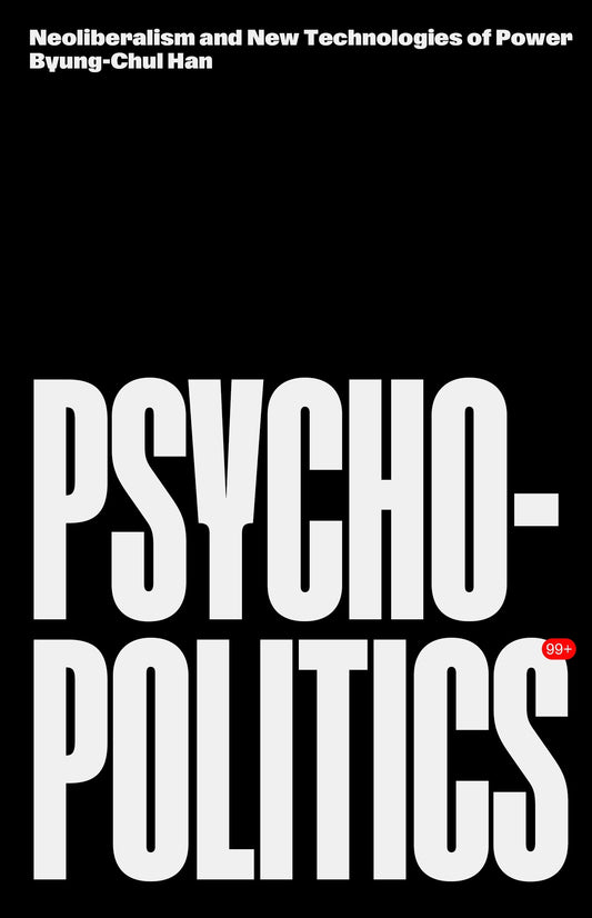 Psychopolitics // Neoliberalism and New Technologies of Power