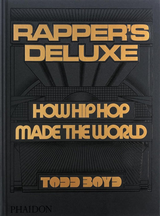 Rapper's Deluxe // How Hip Hop Made The World