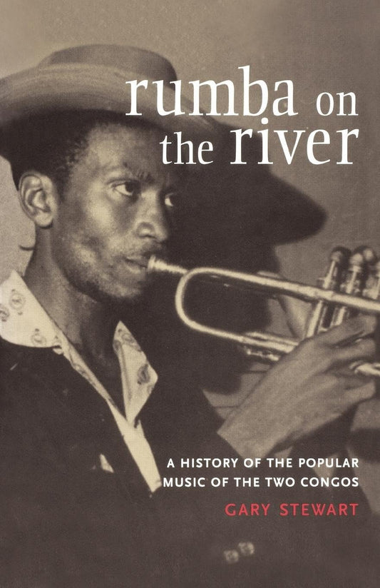 Rumba on the River // A History of the Popular Music of the Two Congos