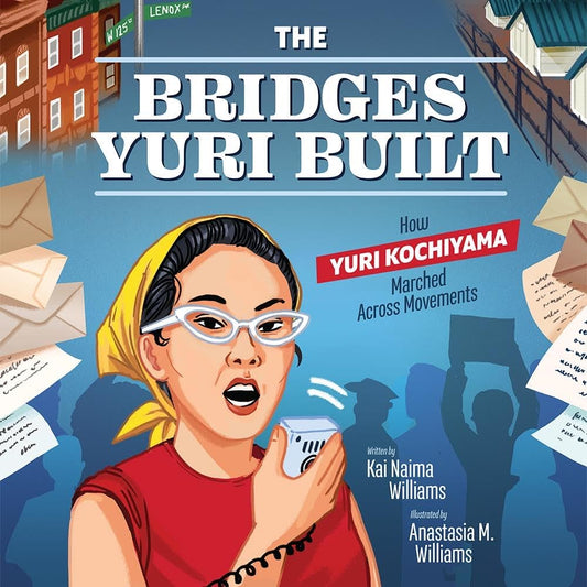 The Bridges Yuri Built // How Yuri Kochiyama Marched Across Movements