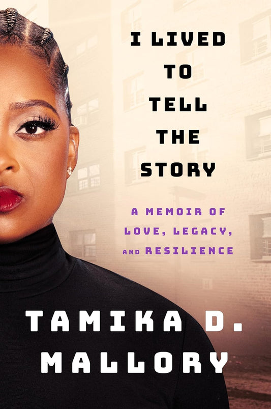 I Lived to Tell the Story // A Memoir of Love, Legacy, and Resilience (Pre-Order, Feb 11 2025)