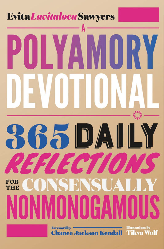 A Polyamory Devotional // 365 Daily Reflections for the Consensually Nonmonogamous