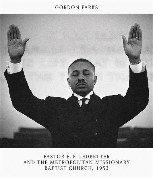 Gordon Parks // Pastor E.F. Ledbetter and the Metropolitan Missionary Baptist Church, 1953 (Pre-Order, Nov 25 2025)
