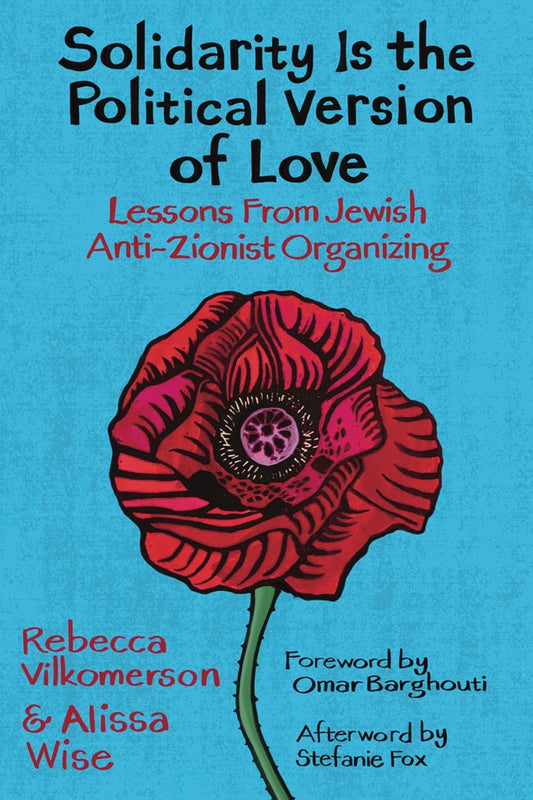 Solidarity Is the Political Version of Love // Lessons from Jewish Anti-Zionist Organizing