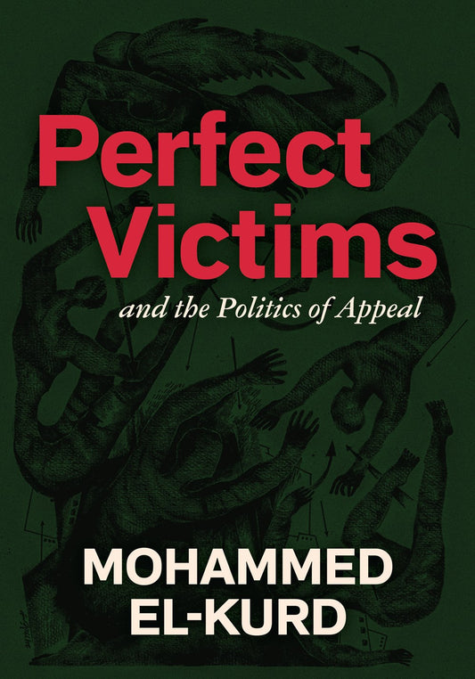 Perfect Victims: And The Politics Of Appeal // (Pre-Order, Feb 11 2025)