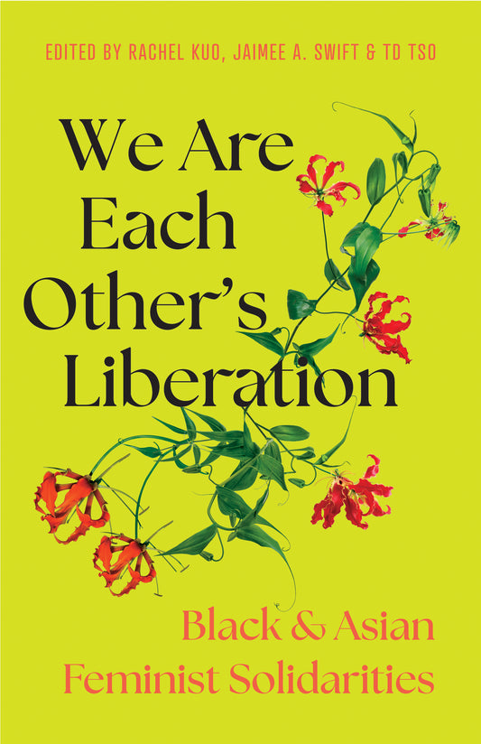 We Are Each Other's Liberation // Black and Asian Feminist Solidarities (Pre-Order, Oct 14 2025)