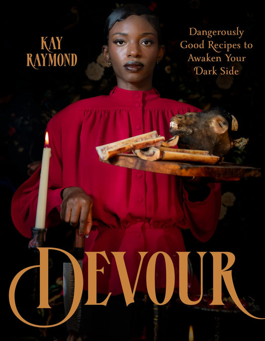 Devour // Dangerously Good Recipes to Awaken Your Dark Side