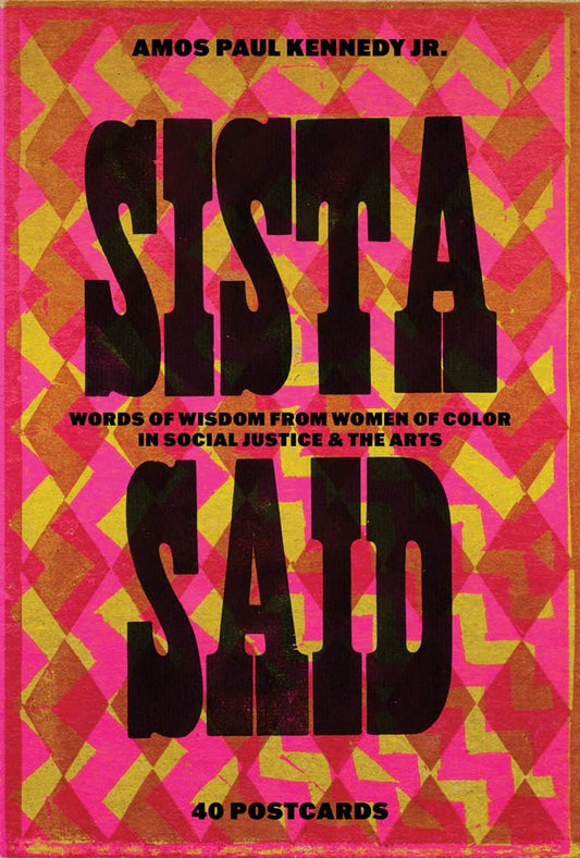 Sista Said // Words of Wisdom from Women of Color in Social Justice & the Arts
