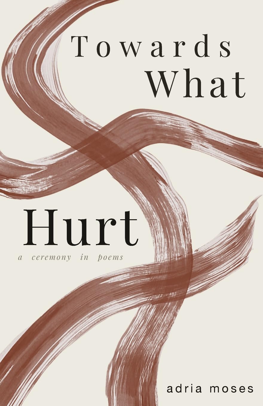 Towards What Hurt // a ceremony in poems (Pre-Order, Sep 8 2026)