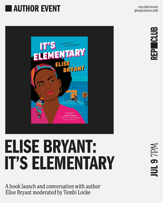 July 9th EVENT: It's Elementary // Elise Bryant + Tembi Locke