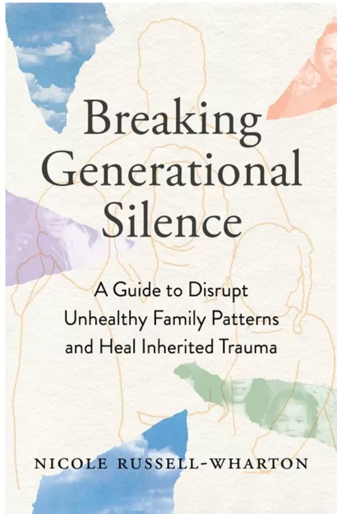 Breaking Generational Silence: A Guide to Disrupt Unhealthy Family Patterns and Heal Inherited Trauma // (Pre-Order, Feb 4 2025)