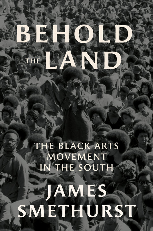 Behold the Land // The Black Arts Movement in the South