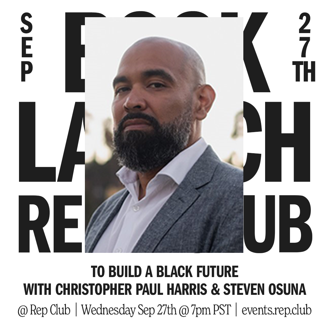 Sep 27 EVENT: To Build a Black Future // Christopher Paul Harris + Steven Osuna