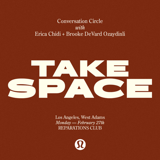 Feb 27th EVENT: TAKE SPACE w/ lululemon