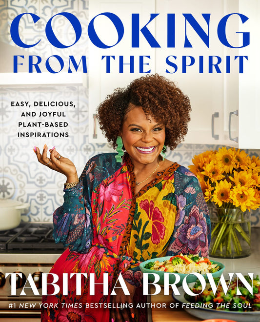 Cooking from the Spirit // Easy, Delicious, and Joyful Plant-Based Inspirations