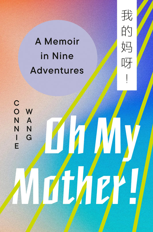Oh My Mother! // A Memoir in Nine Adventures