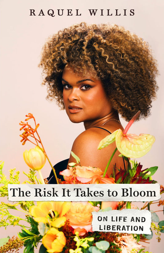 The Risk It Takes to Bloom // On Life and Liberation