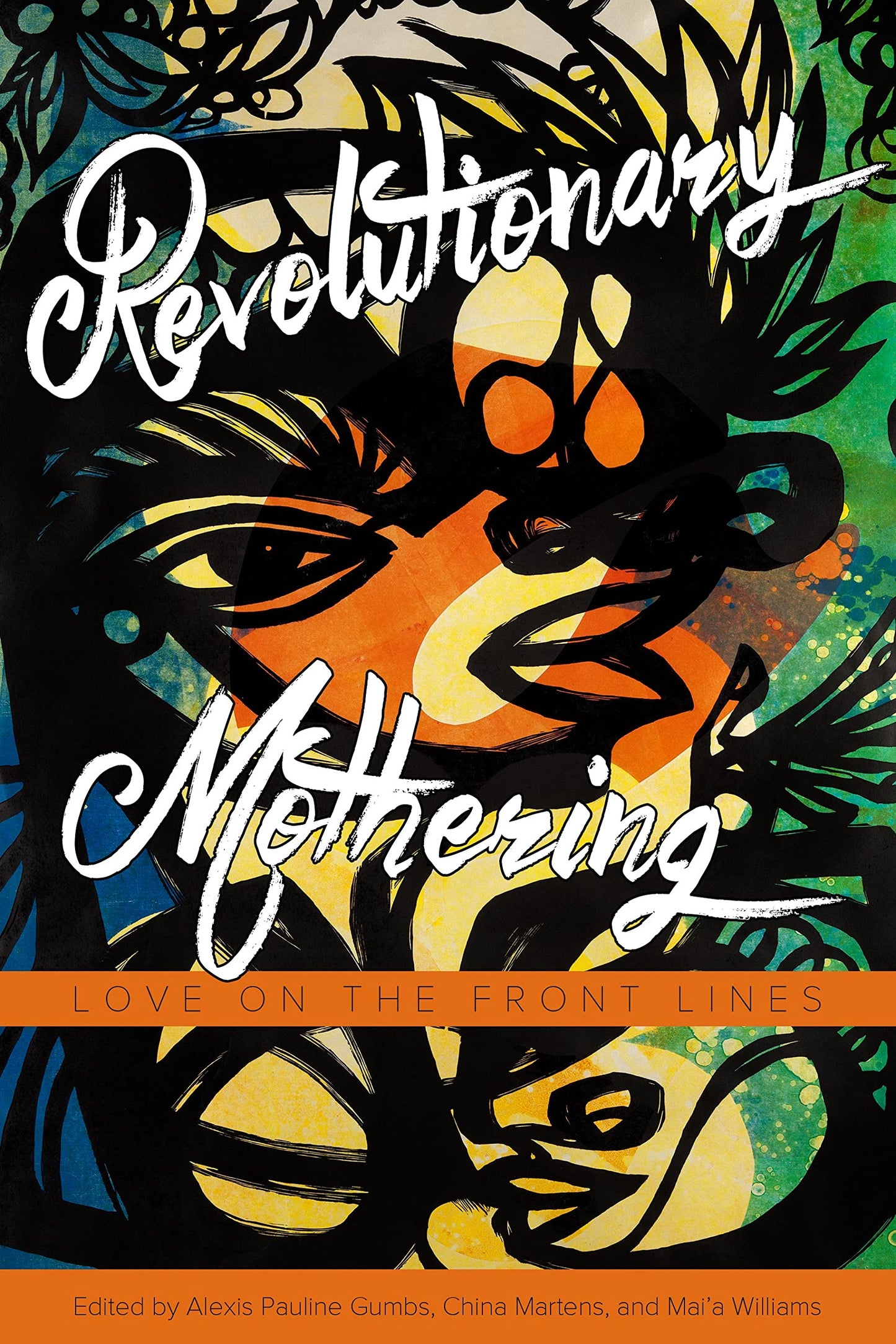 Revolutionary Mothering // Love on the Front Lines