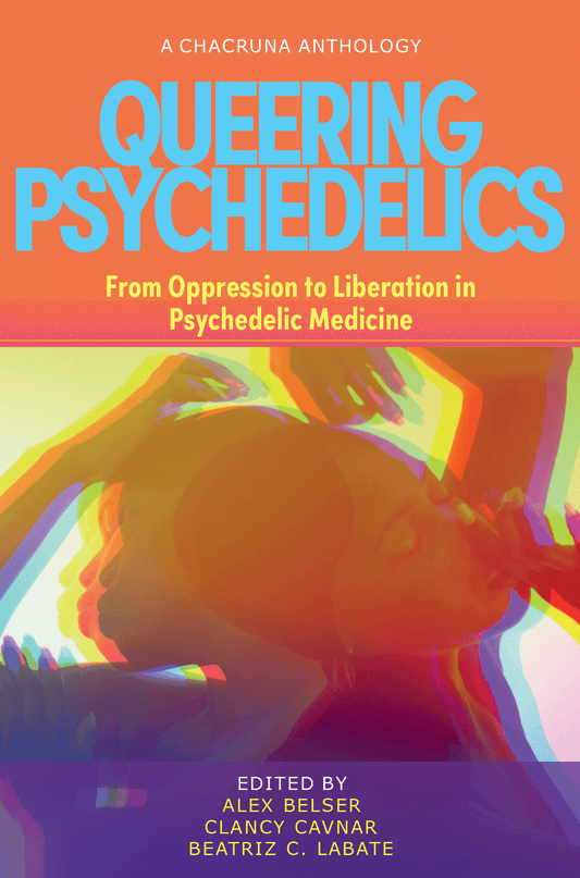 Queering Psychedelics // From Oppression to Liberation in Psychedelic Medicine