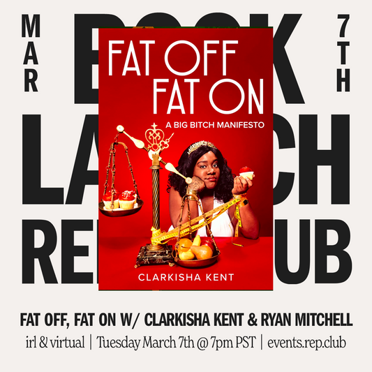 March 7 EVENT: Fat Off, Fat On // Clarkisha Kent w/ Ryan Mitchell