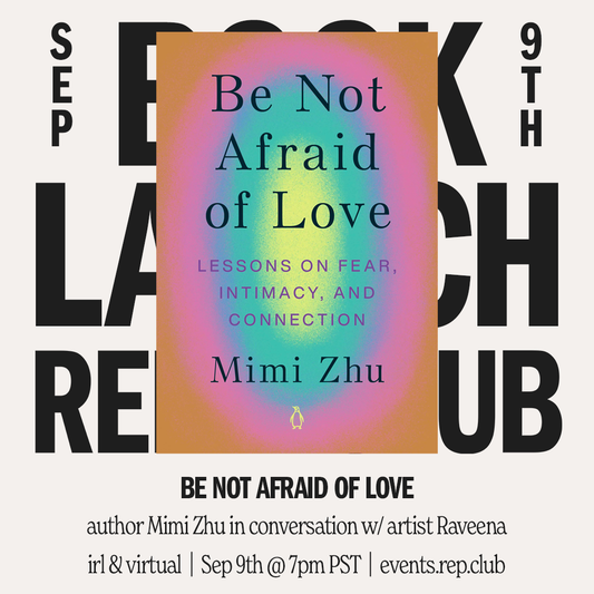 Sep 9th EVENT: Be Not Afraid of Love // with Mimi Zhu & Raveena