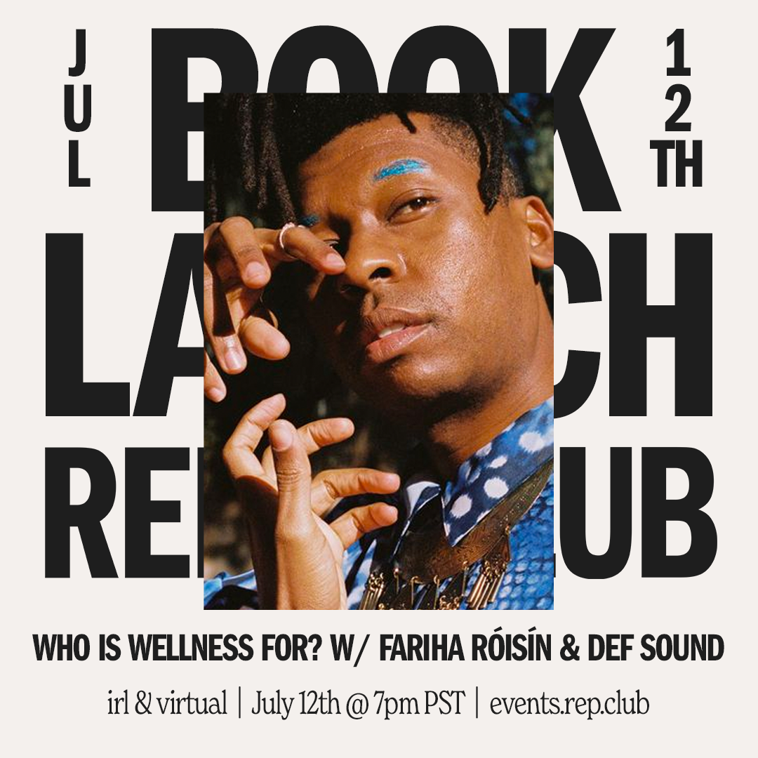 July 12th EVENT: Fariha Róisín // Who is Wellness For? with Def Sound