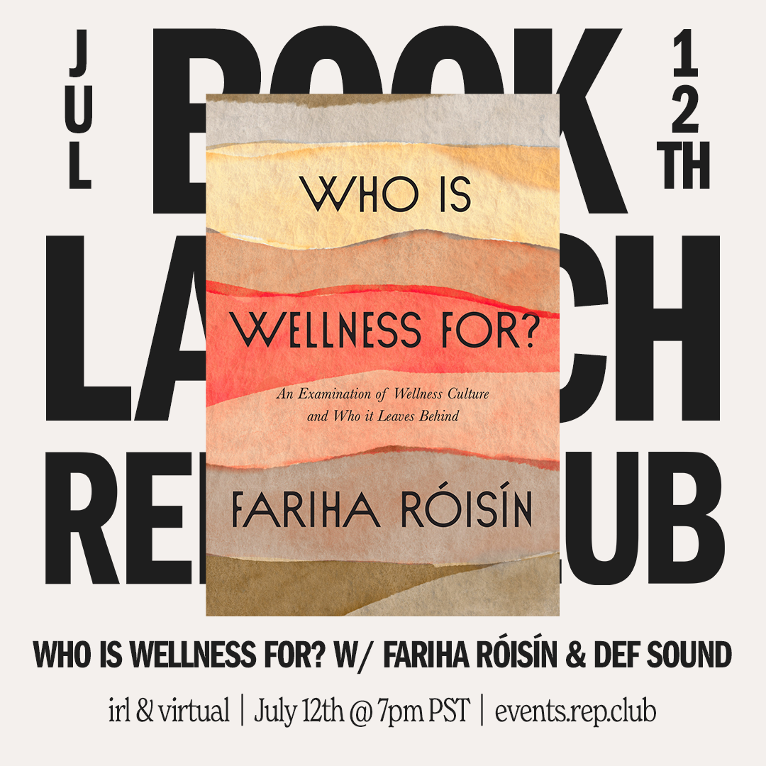 July 12th EVENT: Fariha Róisín // Who is Wellness For? with Def Sound