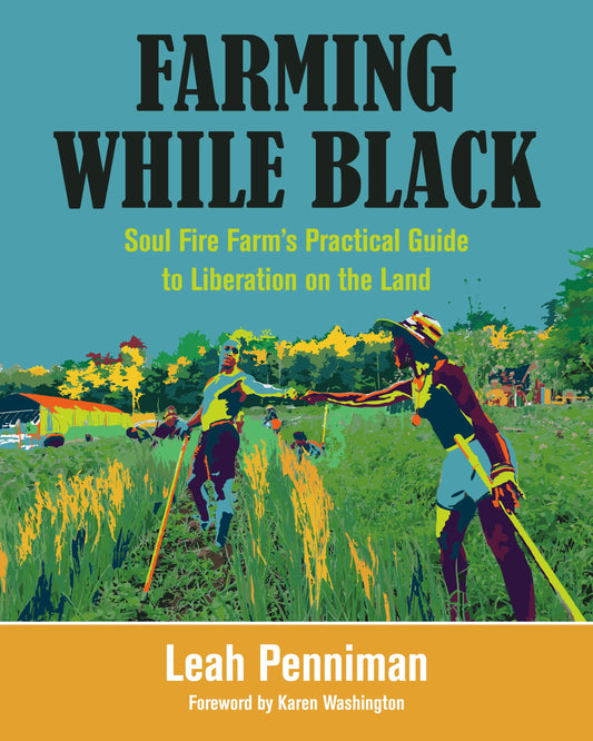 Farming While Black // Soul Fire Farm's Practical Guide to Liberation on the Land