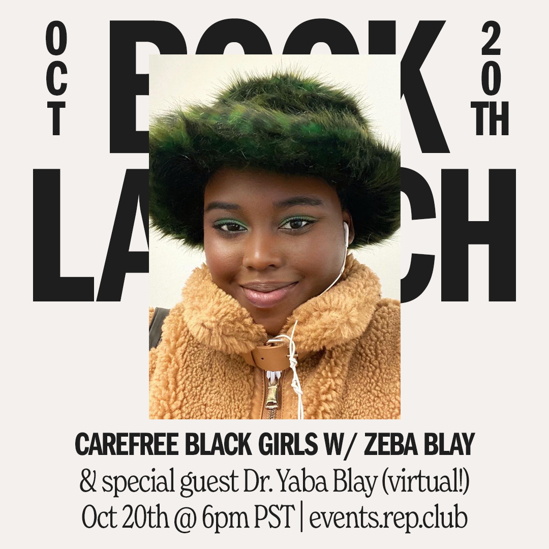 Oct 20th EVENT (Virtual) // Carefree Black Girls w/ Zeba Blay + Dr. Yaba Blay