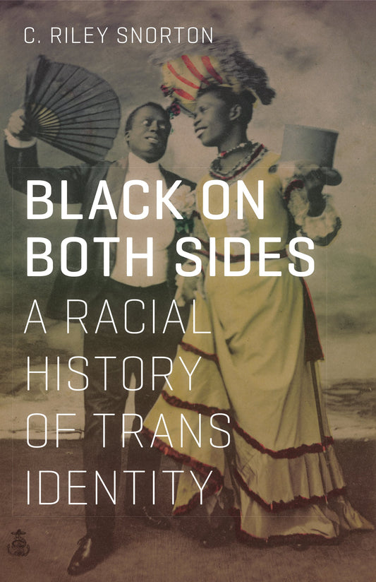Black on Both Sides // A Racial History of Trans Identity