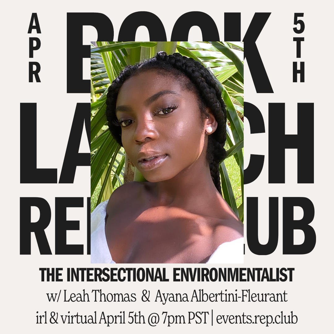 April 5th EVENT: Intersectional Environmentalist // Fireside Chat w/ Leah Thomas + Ayana Albertini-Fleurant