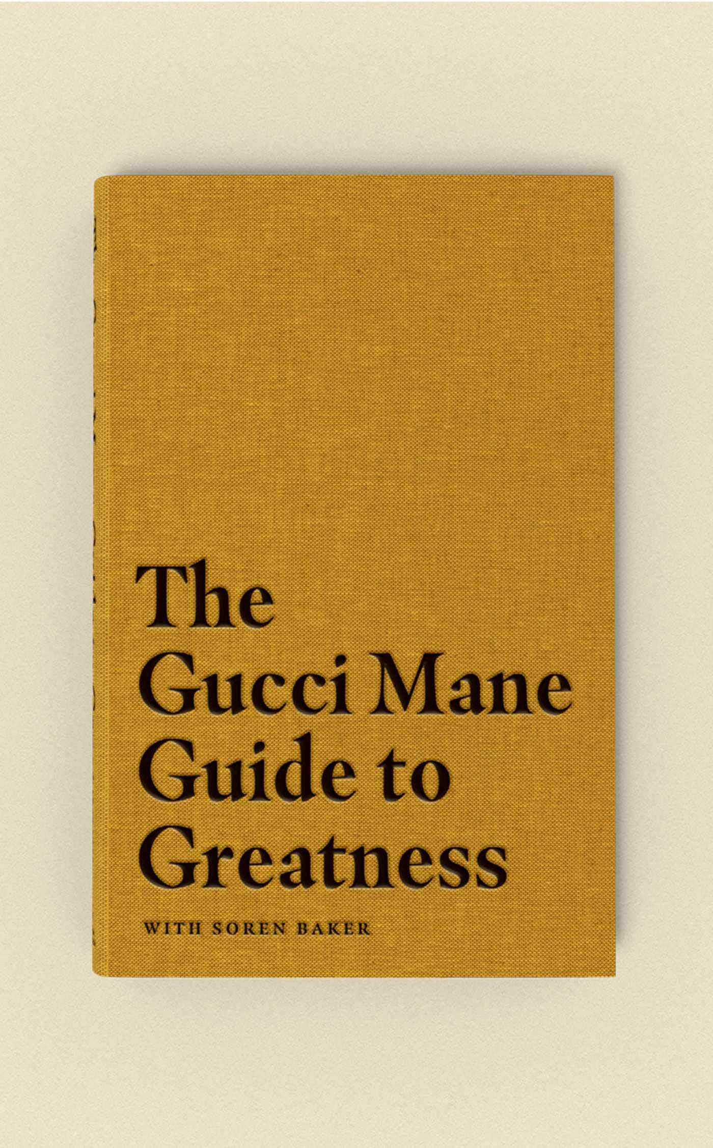 The Gucci Mane Guide to Greatness