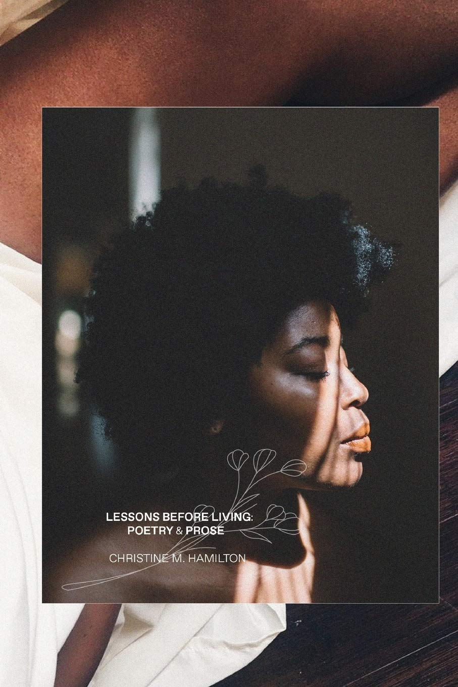 Lessons Before Living: A Compilation of Poetry & Prose