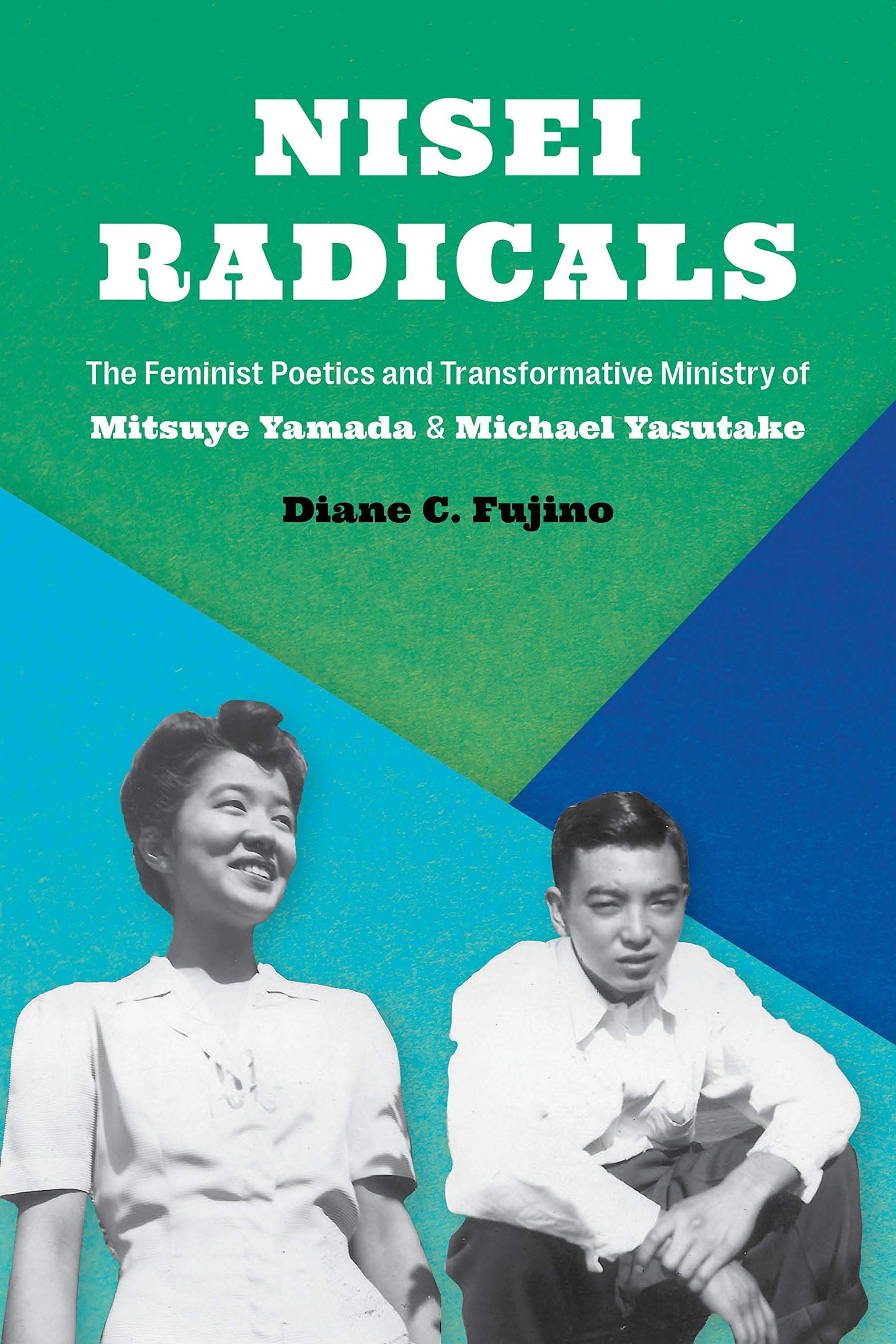 Nisei Radicals // The Feminist Poetics and Transformative Ministry of Mitsuye Yamada and Michael Yasutake