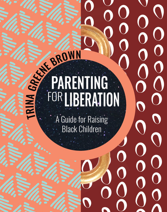 Parenting for Liberation // A Guide for Raising Black Children