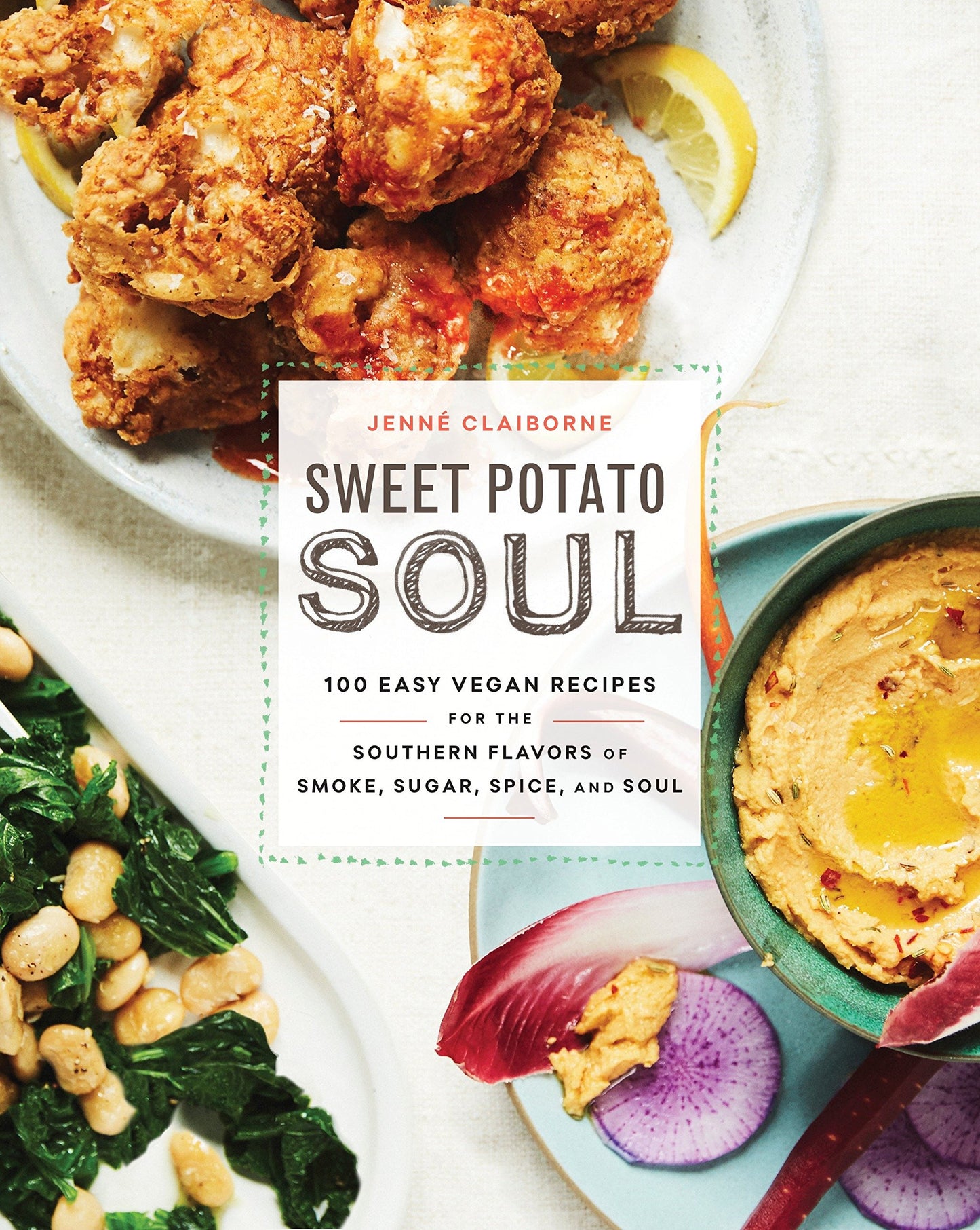 Sweet Potato Soul // 100 Easy Vegan Recipes for the Southern Flavors of Smoke, Sugar, Spice, and Soul